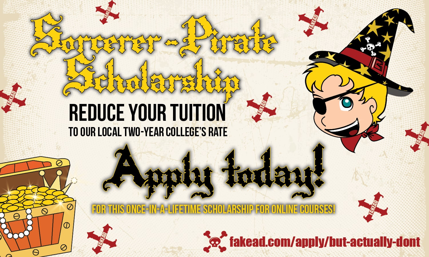 Fake ad featuring a pirate witha sorcerers hat. Text reads Sorcerer-Pirate scholarship. Reduce your tuition to our local two-year college's rate. Apply today for this once-in-a-lifetime scholarship! fakead.com/apply/but-actually-dont