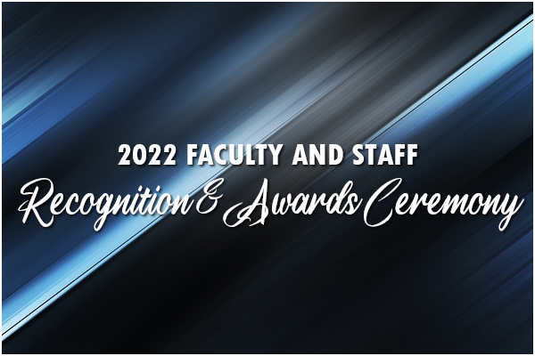 2022 Faculty and Staff Recognition and Awards Ceremony graphic