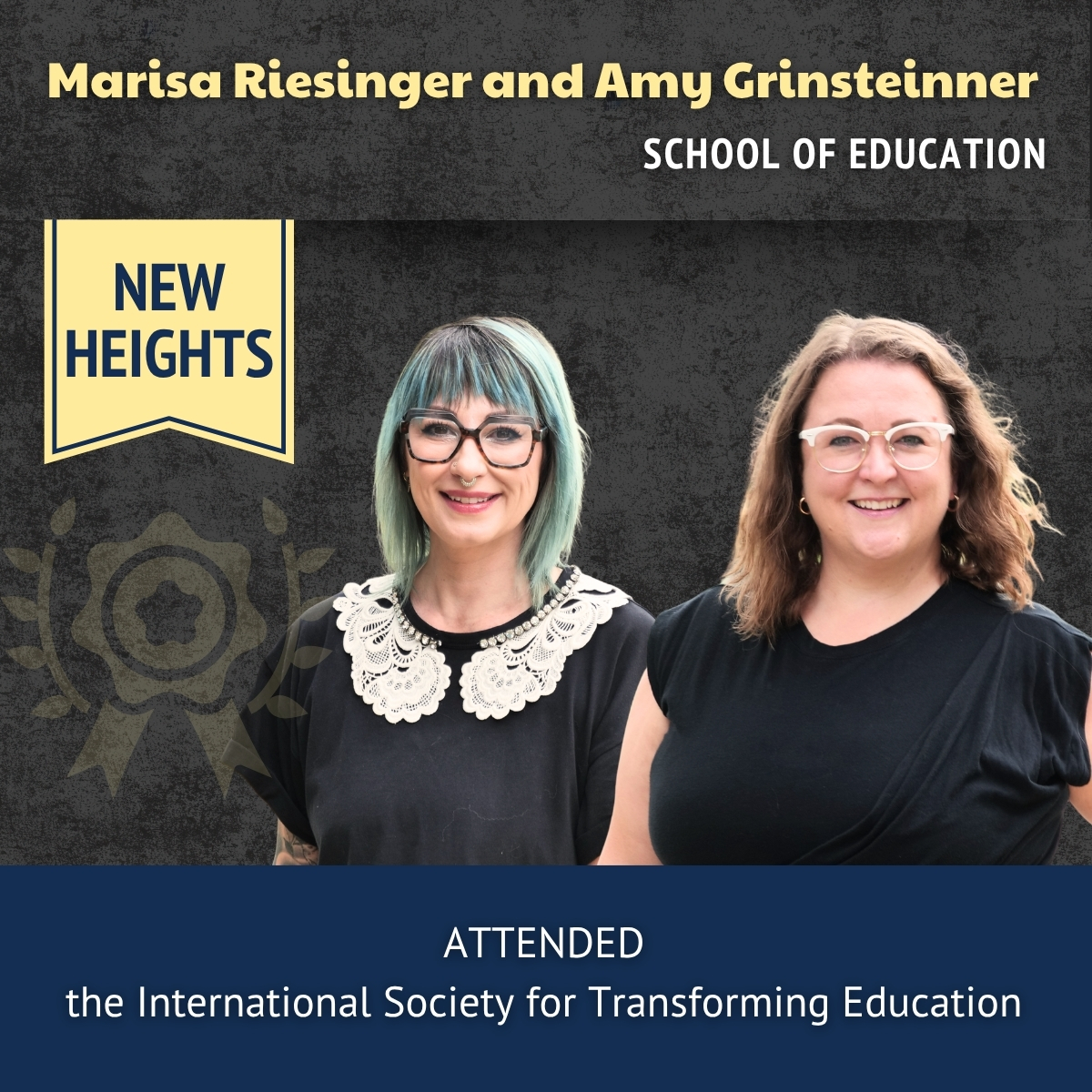 Marisa Riesinger and Amy Grinsteinner - School of Education 